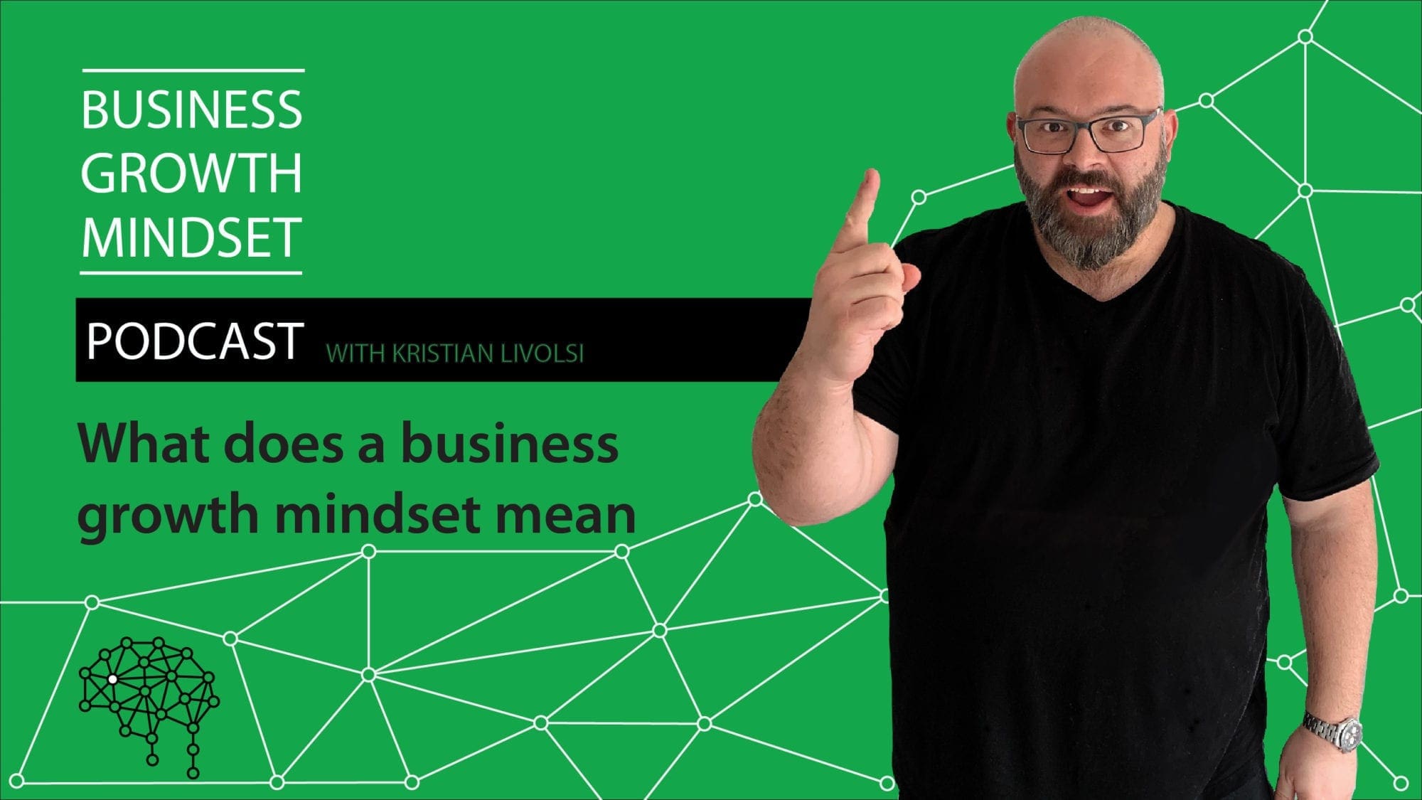 Business Growth Mindset Podcast - What does a business growth mindset mean